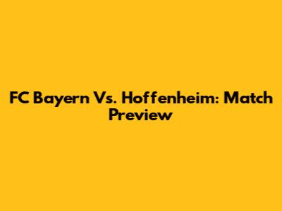 FC Bayern Vs. Hoffenheim: Match Preview