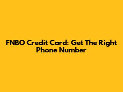 FNBO Credit Card: Get The Right Phone Number