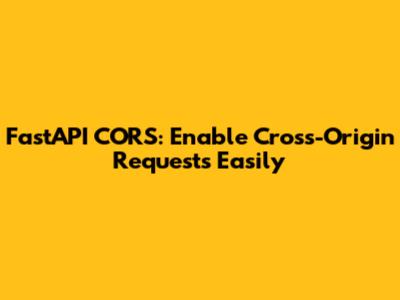 FastAPI CORS: Enable Cross-Origin Requests Easily