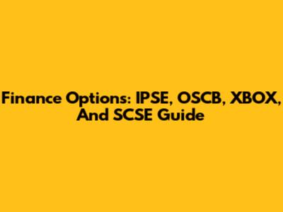 Finance Options: IPSE, OSCB, XBOX, And SCSE Guide