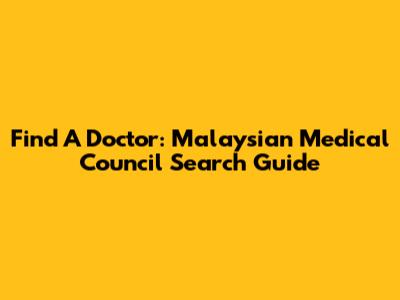 Find A Doctor: Malaysian Medical Council Search Guide
