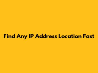 Find Any IP Address Location Fast