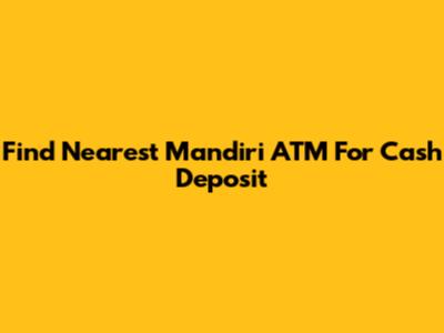 Find Nearest Mandiri ATM For Cash Deposit