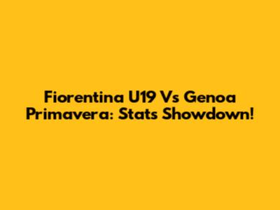 Fiorentina U19 Vs Genoa Primavera: Stats Showdown!