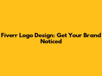 Fiverr Logo Design: Get Your Brand Noticed