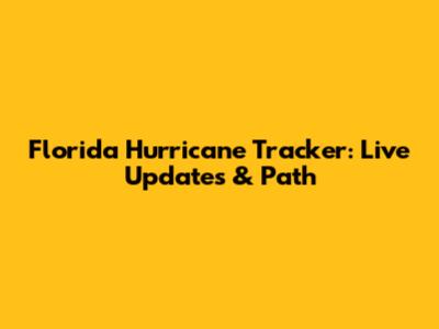 Florida Hurricane Tracker: Live Updates & Path