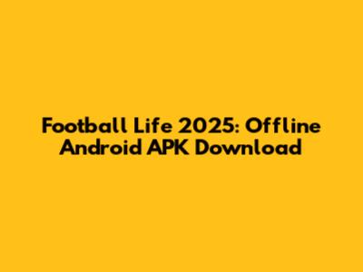 Football Life 2025: Offline Android APK Download