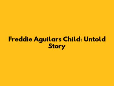 Freddie Aguilar's Child: Untold Story