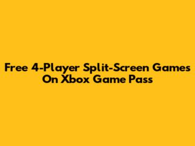 Free 4-Player Split-Screen Games On Xbox Game Pass