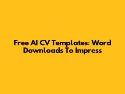 Free AI CV Templates: Word Downloads To Impress