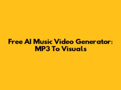 Free AI Music Video Generator: MP3 To Visuals