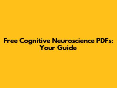 Free Cognitive Neuroscience PDFs: Your Guide