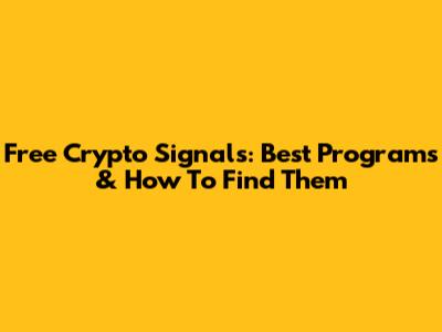 Free Crypto Signals: Best Programs & How To Find Them
