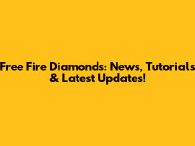 Free Fire Diamonds: News, Tutorials & Latest Updates!