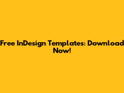 Free InDesign Templates: Download Now!