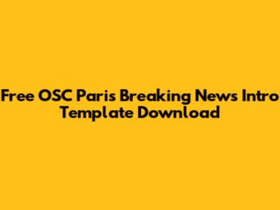 Free OSC Paris Breaking News Intro Template Download