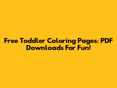 Free Toddler Coloring Pages: PDF Downloads For Fun!