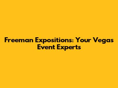 Freeman Expositions: Your Vegas Event Experts