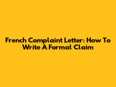 French Complaint Letter: How To Write A Formal Claim