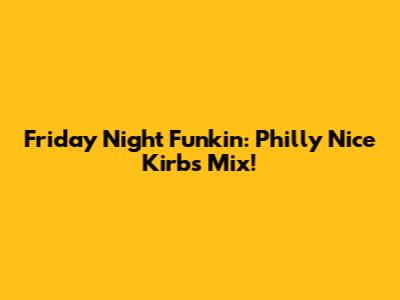 Friday Night Funkin': Philly Nice Kirbs Mix!
