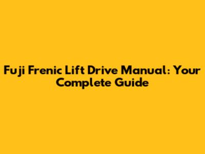 Fuji Frenic Lift Drive Manual: Your Complete Guide