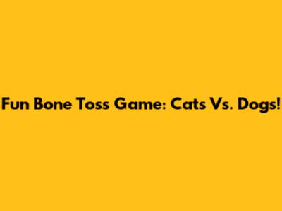 Fun Bone Toss Game: Cats Vs. Dogs!