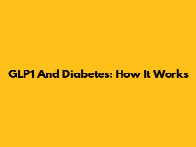 GLP1 And Diabetes: How It Works