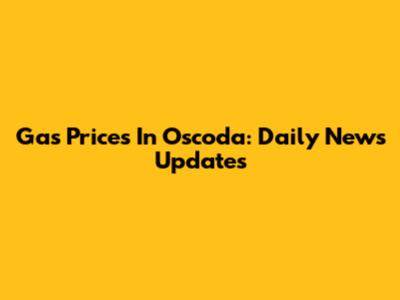 Gas Prices In Oscoda: Daily News Updates