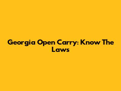 Georgia Open Carry: Know The Laws