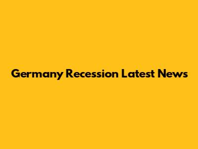 Germany Recession Latest News