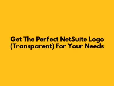 Get The Perfect NetSuite Logo (Transparent) For Your Needs