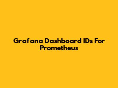Grafana Dashboard IDs For Prometheus