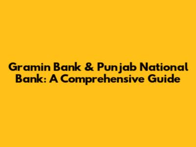 Gramin Bank & Punjab National Bank: A Comprehensive Guide
