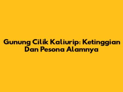 Gunung Cilik Kaliurip: Ketinggian Dan Pesona Alamnya