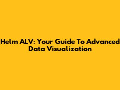Helm ALV: Your Guide To Advanced Data Visualization