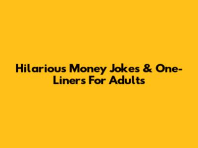 Hilarious Money Jokes & One-Liners For Adults