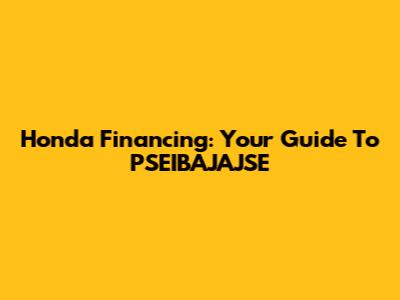 Honda Financing: Your Guide To PSEIBAJAJSE