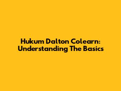 Hukum Dalton Colearn: Understanding The Basics
