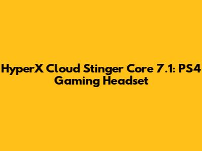 HyperX Cloud Stinger Core 7.1: PS4 Gaming Headset