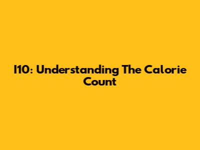 I10: Understanding The Calorie Count