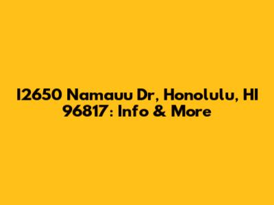 I2650 Namauu Dr, Honolulu, HI 96817: Info & More