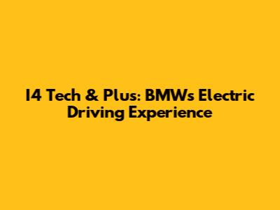 I4 Tech & Plus: BMW's Electric Driving Experience