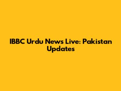 IBBC Urdu News Live: Pakistan Updates