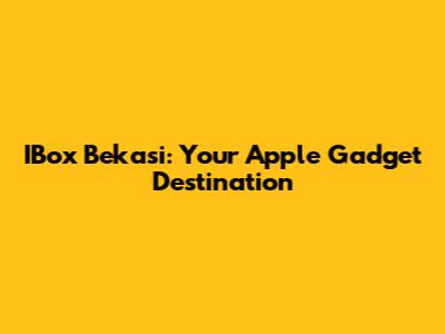 IBox Bekasi: Your Apple Gadget Destination