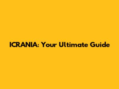 ICRANIA: Your Ultimate Guide