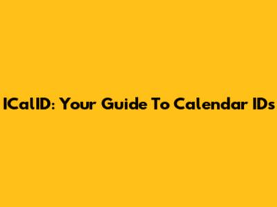 ICalID: Your Guide To Calendar IDs