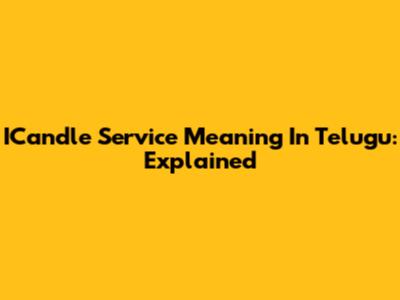 ICandle Service Meaning In Telugu: Explained