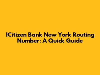ICitizen Bank New York Routing Number: A Quick Guide