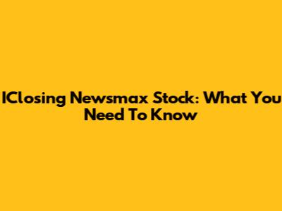 IClosing Newsmax Stock: What You Need To Know