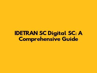 IDETRAN SC Digital SC: A Comprehensive Guide